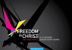 Freedom in Christ for Young People, 15-18 by Steve Goss