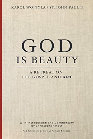 God Is Beauty: A Retreat on the Gospel and Art by Karol Wojtyla