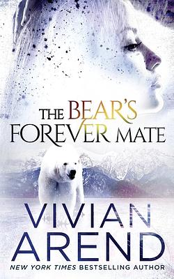 The Bear's Forever Mate by Vivian Arend