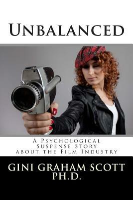 Unbalanced: A Psychological Suspense Story about the Film Industry by Gini Graham Scott