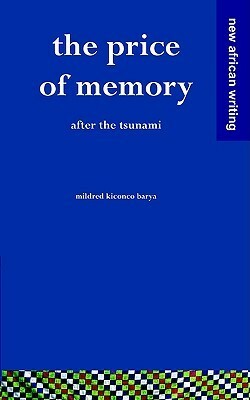 The Price of Memory: After the Tsunami by Mildred Kiconco Barya