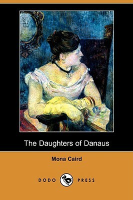 The Daughters of Danaus (Dodo Press) by Mona Caird