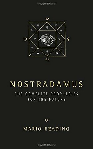 Nostradamus: The Complete Prophecies for the Future by Mario Reading