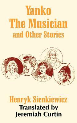 Yanko The Musician and Other Stories by Henryk Sienkiewicz