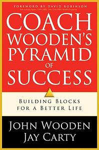 Coach Wooden's Pyramid Of Success by John Wooden, John Wooden, Jay Carty