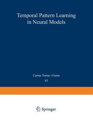 Temporal-Pattern Learning in Neural Models by Carme Torras