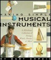 Making Simple Musical Instruments: A Melodious Collection of Strings, Winds, Drums & More by Bart Hopkin