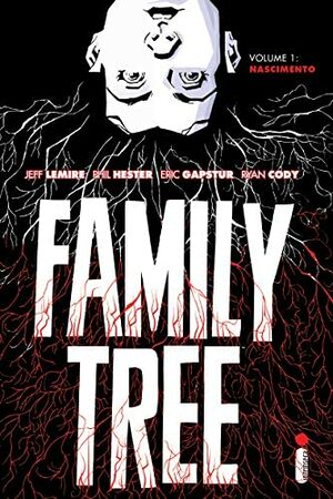 Family Tree Volume 1: Nascimento by Ryan Cody, Eric Gapstur, Phil Hester, Jeff Lemire