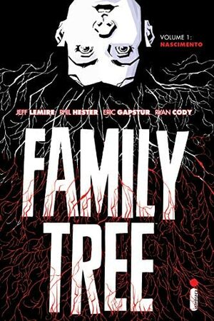 Family Tree Volume 1: Nascimento by Ryan Cody, Jeff Lemire, Phil Hester, Eric Gapstur