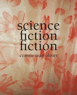 Science Fiction Fiction by Connie Mae Oliver