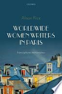 Worldwide Women Writers in Paris: Francophone Metronomes by Alison Rice