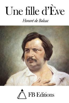 Une fille d'Ève by Honoré de Balzac