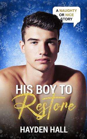 His Boy to Restore by Hayden Hall