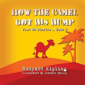 How the Camel got his Hump by Rudyard Kipling