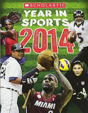 Scholastic Year in Sports 2014 by James Buckley, Jr.