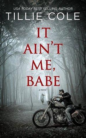 It Ain't Me, Babe by Tillie Cole