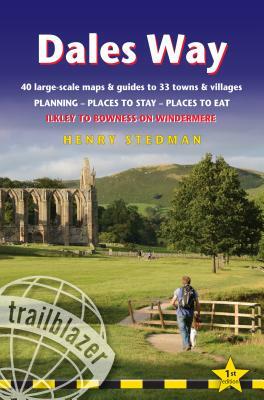 Dales Way: 38 Large-Scale Walking Maps & Guides to 33 Towns & Villages - Planning, Places to Stay, Places to Eat - Ilkley to Bown by Henry Stedman