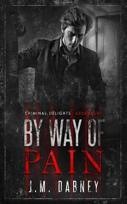 By Way of Pain: Assassins by J. M. Dabney