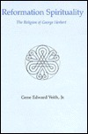 Reformation Spirituality: The Religion of George Herbert by Gene Edward Veith Jr.