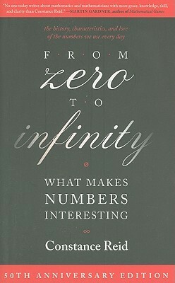 From Zero to Infinity: What Makes Numbers Interesting by Constance Bowman Reid