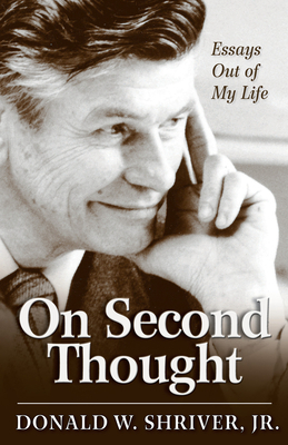 On Second Thought: Essays Out of My Life by Donald W. Shriver Jr.