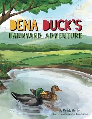 Dena Duck's Barnyard Adventure by Peggy Barton