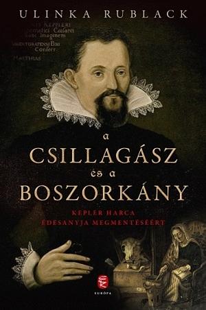 A ​csillagász és a boszorkány: Kepler harca édesanyja megmentéséért by Ulinka Rublack