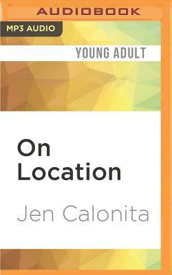 On Location: Secrets of My Hollywood Life by Jen Calonita
