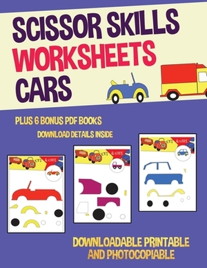 Scissor Skills Worksheets (Cars): This book has 20 full colour worksheets. This book comes with 6 downloadable kindergarten PDF workbooks. by James Manning