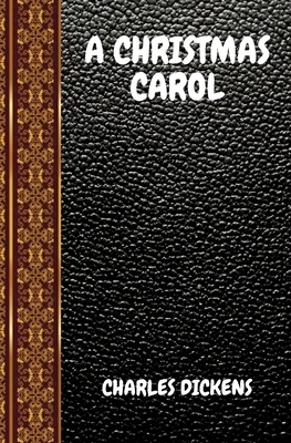 A Christmas Carol: By Charles Dickens by Charles Dickens