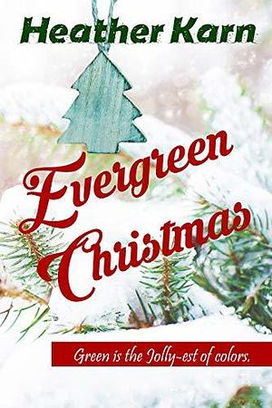 Evergreen Christmas by Heather Karn