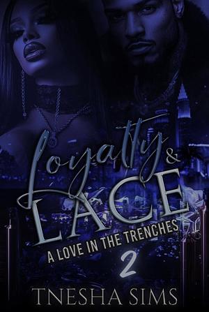 Loyalty & Lace 2: A Love in the Trenches by Tnesha Sims