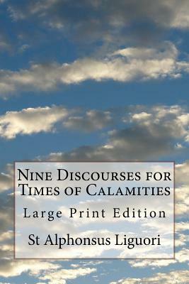 Nine Discourses for Times of Calamities: Large Print Edition by St Alphonsus Liguori