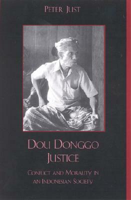 Dou Donggo Justice: Conflict and Morality in an Indonesian Society by Peter Just