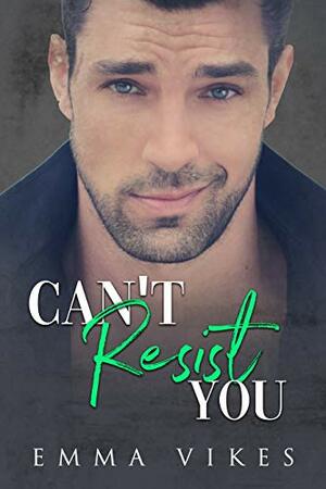 Can't Resist You by Emma Vikes