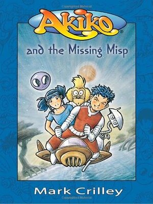Akiko and the Missing Misp by Mark Crilley