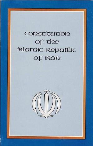 Constitution of the Islamic Republic of Iran by Iran