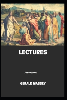 Gerald Massey's Lectures Annotated by Gerald Massey