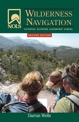 Nols Wilderness Navigation by Darran Wells