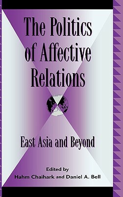 The Politics of Affective Relations: East Asia and Beyond by 