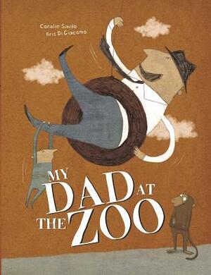 My Dad at the Zoo by Coralie Saudo