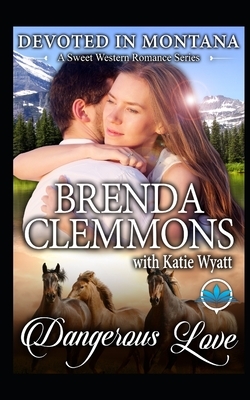 Dangerous Love by Brenda Clemmons, Katie Wyatt