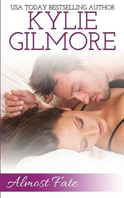 Almost Fate by Kylie Gilmore
