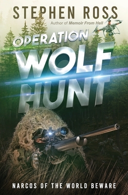 Operation Wolf Hunt by Stephen Ross