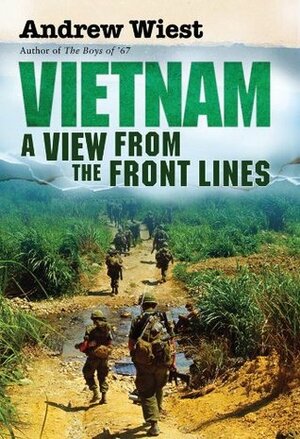 Vietnam: A View from the Front Lines (General Military) by Andrew Wiest