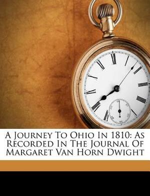 A Journey To Ohio In 1810 by Margaret Van Horn Dwight