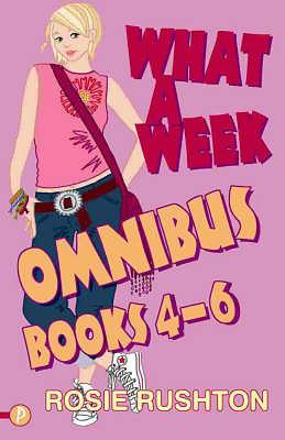 What a Week Omnibus, Books 4-6 by Rosie Rushton