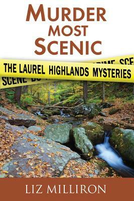 Murder Most Scenic: The Laurel Highlands Mysteries Short Story Collection by Liz Milliron