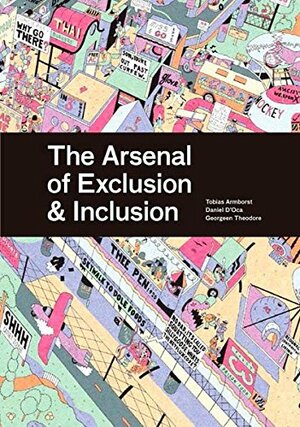 The Arsenal of Exclusion/Inclusion: 101 Things That Open by Tobias Armborst