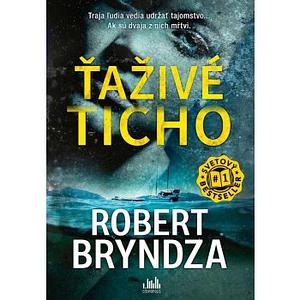 Ťaživé ticho by Robert Bryndza, Robert Bryndza